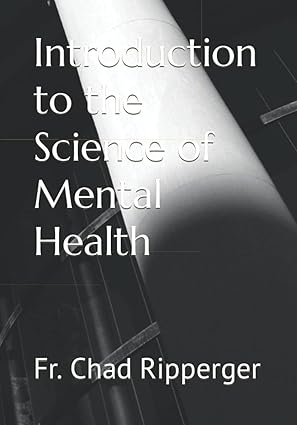Introduction to the Science of Mental Health by Fr. Chad Ripperger
